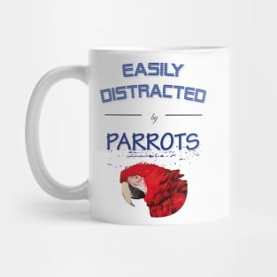 Easily distracted by parrots Mug